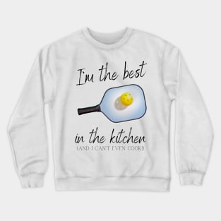 I'm the best in the kitchen Crewneck Sweatshirt